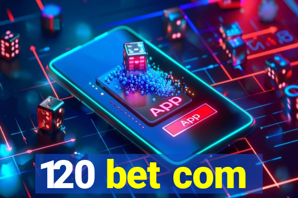 120 bet com